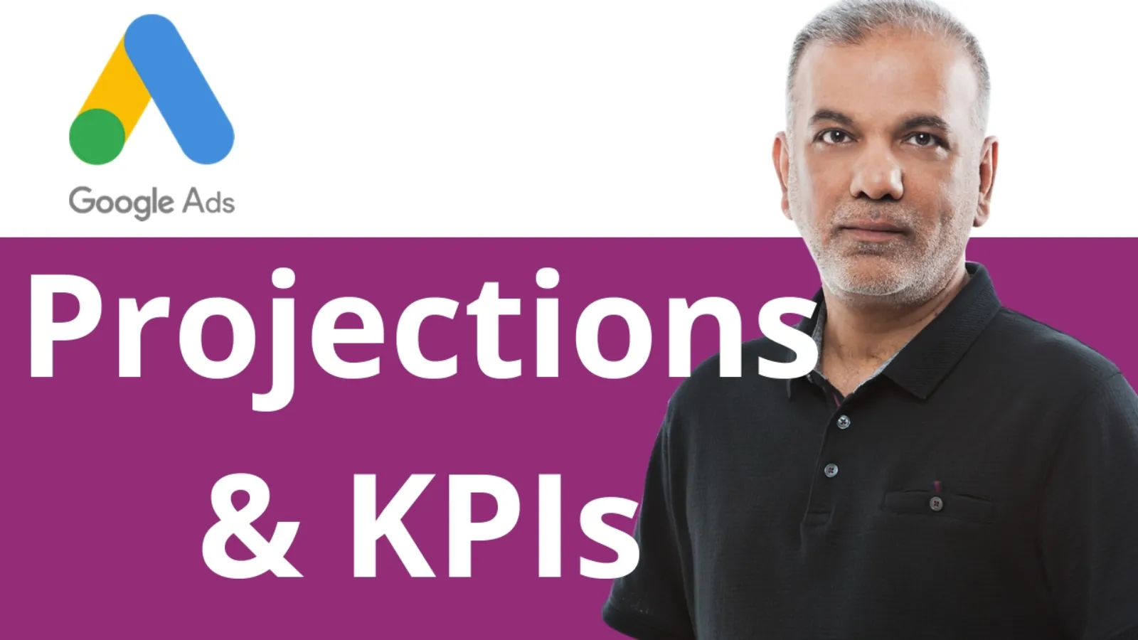 Google Ads Tutorial Projections & KPIs