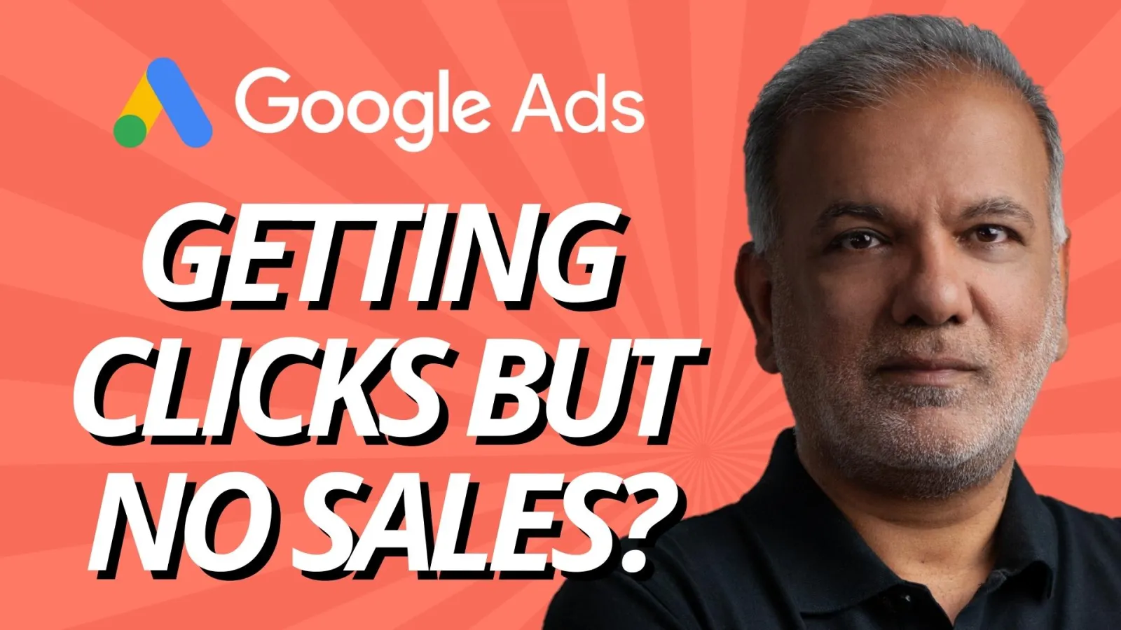 Is Google Ads Getting You Clicks, But No Sales?