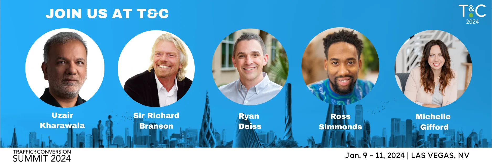 Traffic and Conversion Summit 2024 speakers: Uzair Kharawala, Sir Richard Branson, Ryan Deiss, Ross Simmonds and Michelle Gifford
