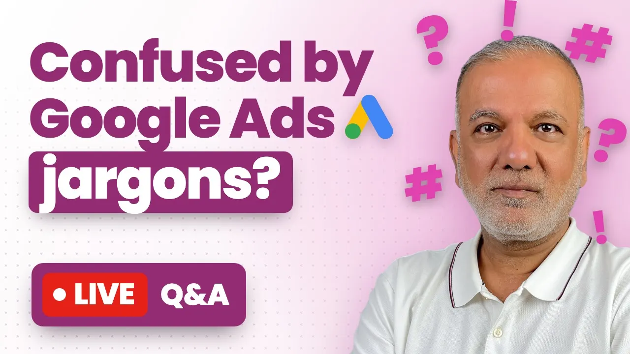 Live Q&A: Confused by Google Ads jargons?